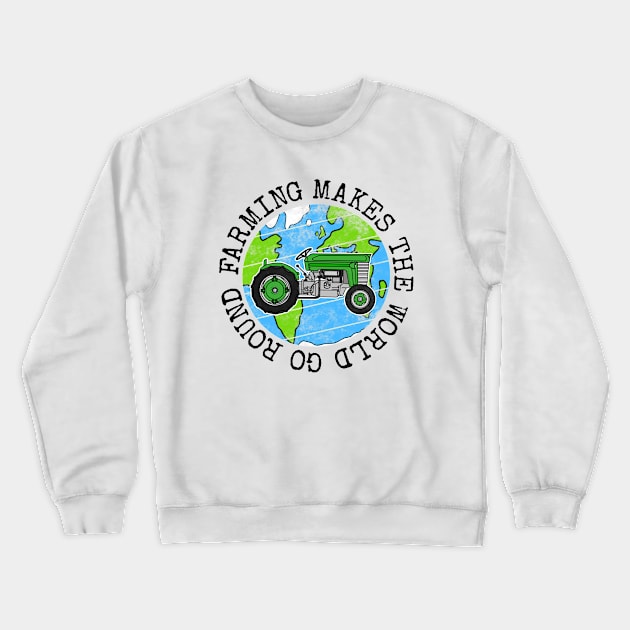 Farming Makes The World Go Round, Earth Day Tractor Crewneck Sweatshirt by doodlerob